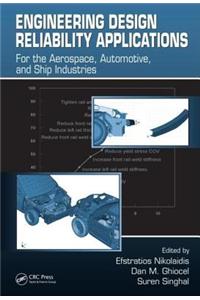 Engineering Design Reliability Applications: For the Aerospace, Automotive, and Ship Industries