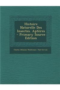 Histoire Naturelle Des Insectes. Apteres