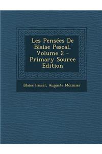 Les Pensees de Blaise Pascal, Volume 2