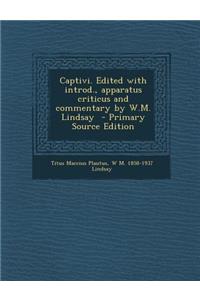 Captivi. Edited with Introd., Apparatus Criticus and Commentary by W.M. Lindsay