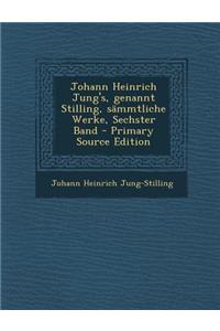 Johann Heinrich Jung's, Genannt Stilling, Sammtliche Werke, Sechster Band