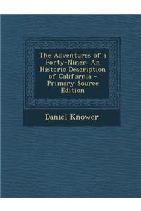 Adventures of a Forty-Niner: An Historic Description of California