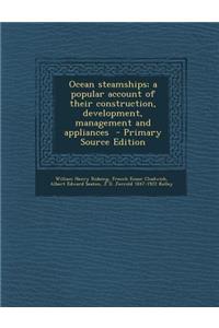 Ocean Steamships; A Popular Account of Their Construction, Development, Management and Appliances