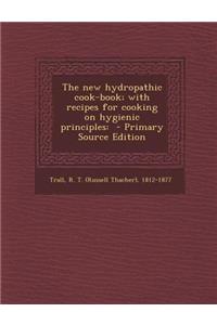 New Hydropathic Cook-Book; With Recipes for Cooking on Hygienic Principles
