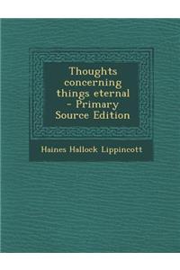 Thoughts Concerning Things Eternal