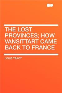 The Lost Provinces; How Vansittart Came Back to France