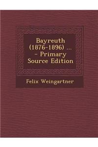 Bayreuth (1876-1896) ...