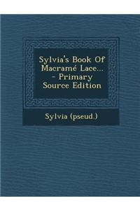 Sylvia's Book of Macrame Lace...