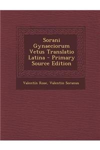 Sorani Gynaeciorum Vetus Translatio Latina