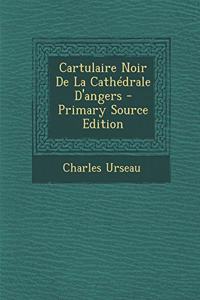 Cartulaire Noir de La Cathedrale D'Angers