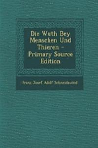 Die Wuth Bey Menschen Und Thieren