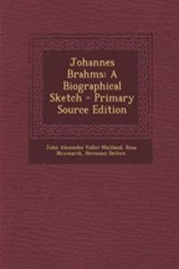 Johannes Brahms: A Biographical Sketch - Primary Source Edition
