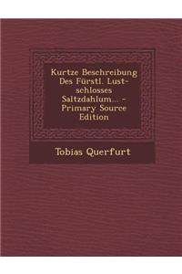 Kurtze Beschreibung Des Furstl. Lust-Schlosses Saltzdahlum...