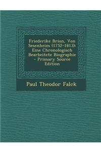 Friederike Brion, Von Sesenheim (1752-1813): Eine Chronologisch Bearbeitete Biographie