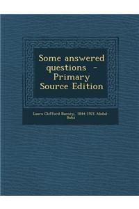 Some Answered Questions