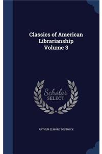Classics of American Librarianship Volume 3