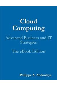 Cloud Computing: Advanced Business and IT Strategies
