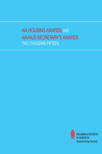 2015 AIA Housing Awards and AIA/HUD Secretary's Awards