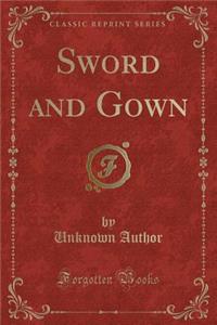 Sword and Gown (Classic Reprint)