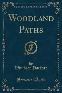 Woodland Paths (Classic Reprint)
