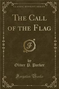 The Call of the Flag (Classic Reprint)