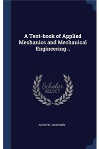 A Text-book of Applied Mechanics and Mechanical Engineering ..