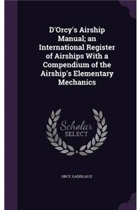 D'Orcy's Airship Manual; An International Register of Airships with a Compendium of the Airship's Elementary Mechanics