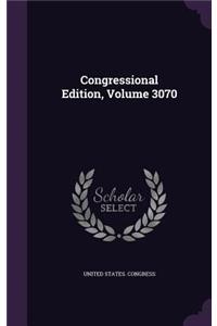 Congressional Edition, Volume 3070