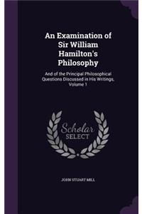 Examination of Sir William Hamilton's Philosophy