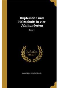 Kupferstich und Holzschnitt in vier Jahrhunderten; Band 1