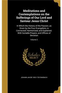 Meditations and Contemplations on the Sufferings of Our Lord and Saviour Jesus Christ