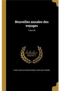 Nouvelles annales des voyages; Tome 38