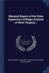 Biennial Report of the State Supervisor of Negro Schools of West Virginia ..
