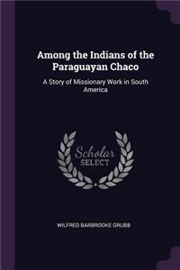 Among the Indians of the Paraguayan Chaco