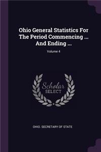 Ohio General Statistics for the Period Commencing ... and Ending ...; Volume 4