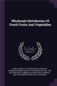 Wholesale Distribution Of Fresh Fruits And Vegetables