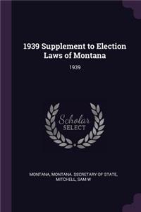 1939 Supplement to Election Laws of Montana