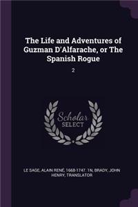 The Life and Adventures of Guzman D'Alfarache, or The Spanish Rogue