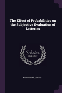 Effect of Probabilities on the Subjective Evaluation of Lotteries