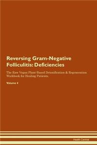 Reversing Gram-Negative Folliculitis: Deficiencies The Raw Vegan Plant-Based Detoxification & Regeneration Workbook for Healing Patients. Volume 4