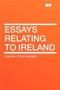 Essays Relating to Ireland