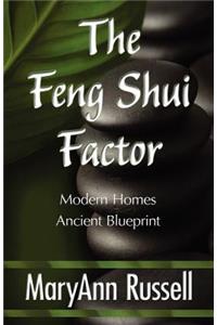 Feng Shui Factor; Modern Homes, Ancient Blueprint