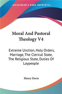 Moral And Pastoral Theology V4