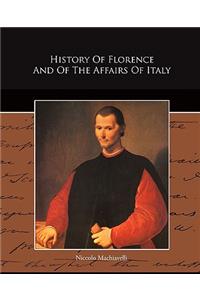 History Of Florence And Of The Affairs Of Italy