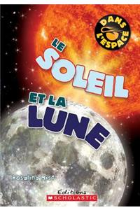 Dans l'Espace: Le Soleil Et La Lune