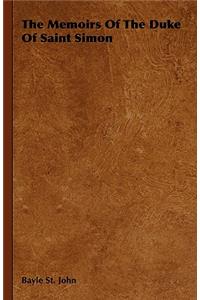 The Memoirs Of The Duke Of Saint Simon