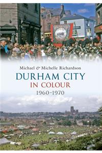 Durham City in Colour 1960-1970