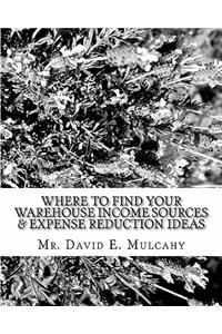 Where To Find Your Warehouse Income Sources & Expense Reduction Ideas