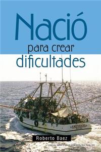 Nació para crear dificultades