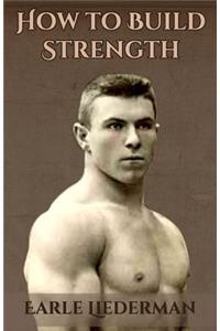 How to Build Strength: (Original Version, Restored)